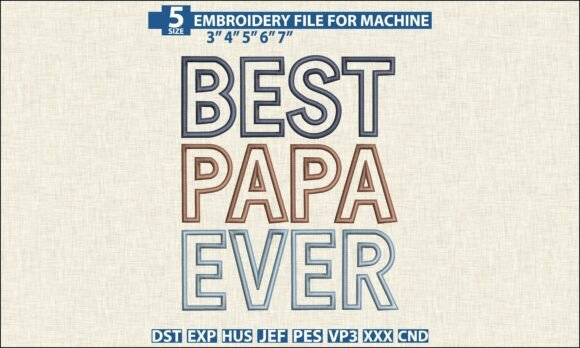 Best Papa Ever Embroidery DST PES File